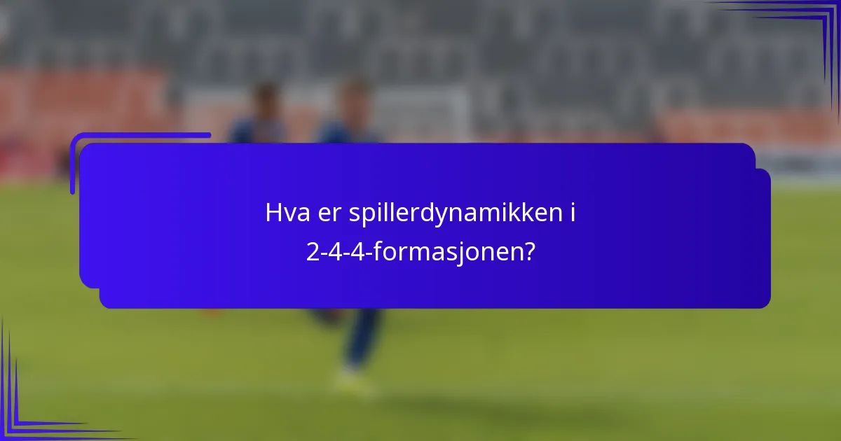 Hva er spillerdynamikken i 2-4-4-formasjonen?