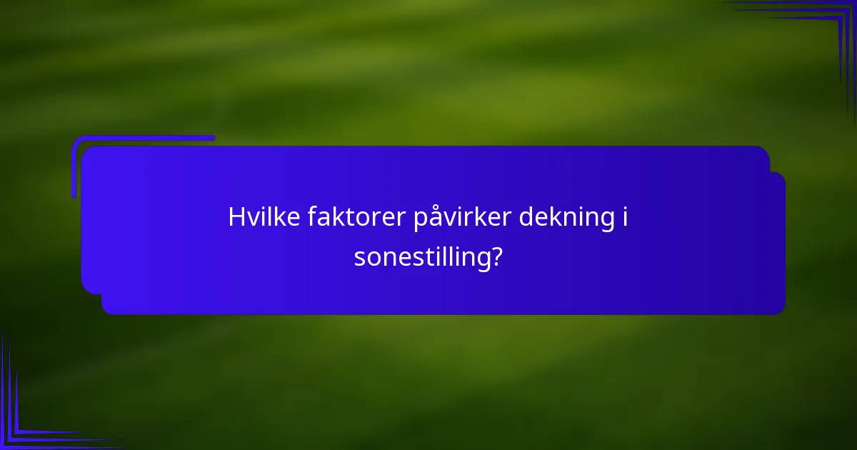 Hvilke faktorer påvirker dekning i sonestilling?