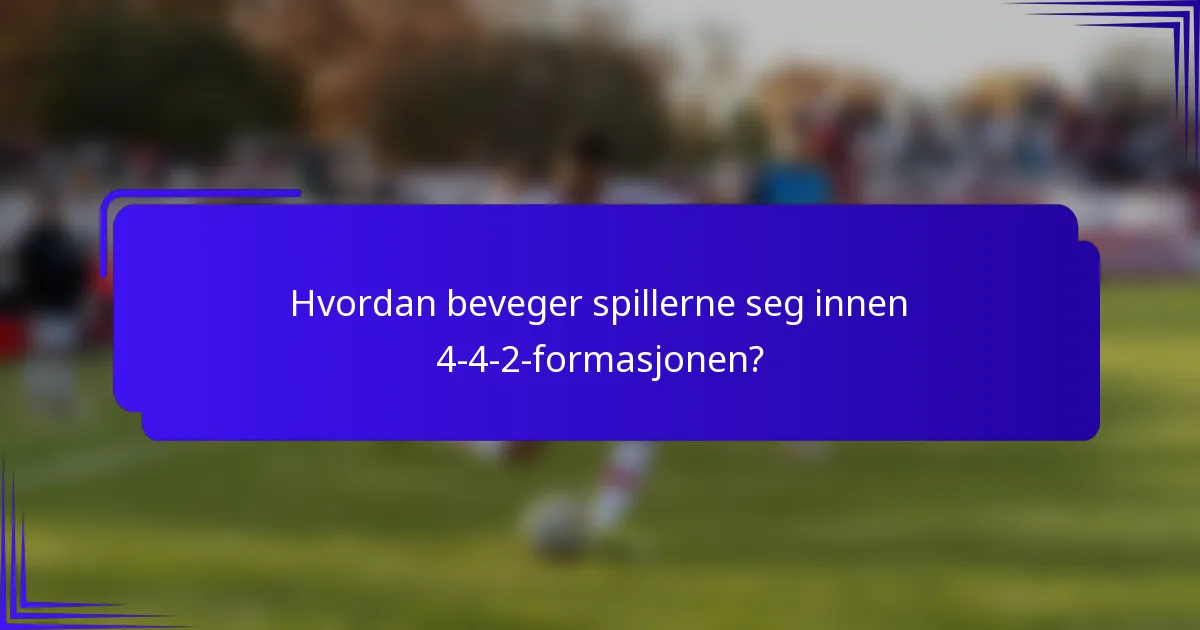 Hvordan beveger spillerne seg innen 4-4-2-formasjonen?