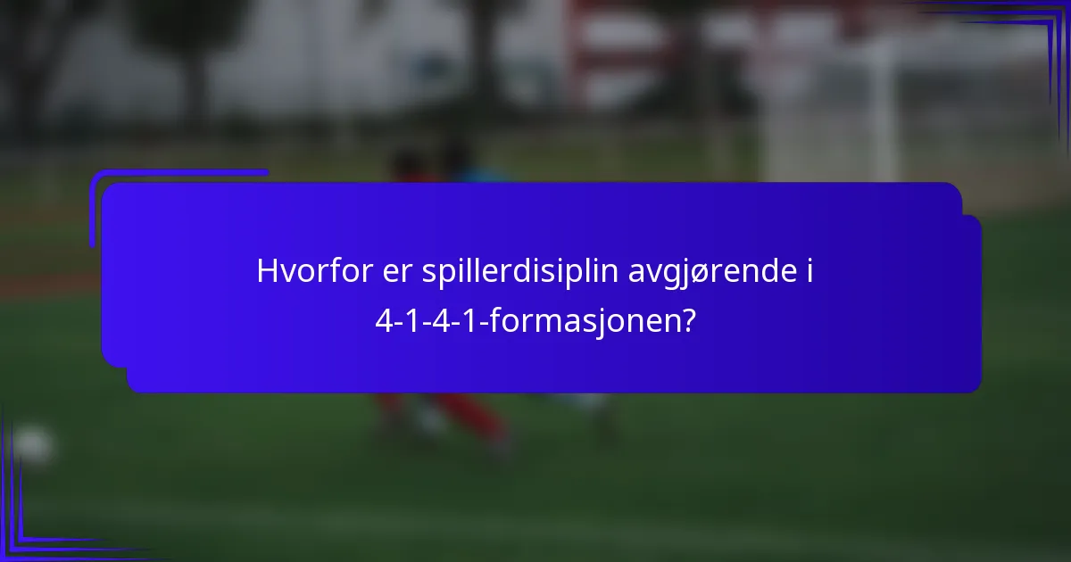Hvorfor er spillerdisiplin avgjørende i 4-1-4-1-formasjonen?